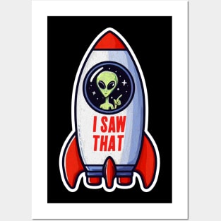 I SAW THAT meme Alien Rocket UFO Posters and Art